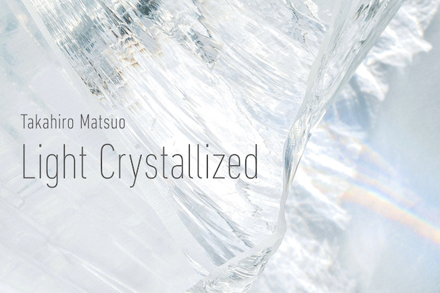 Takahiro Matsuo “Light Crystallized” | 雑誌｜コンフォルト